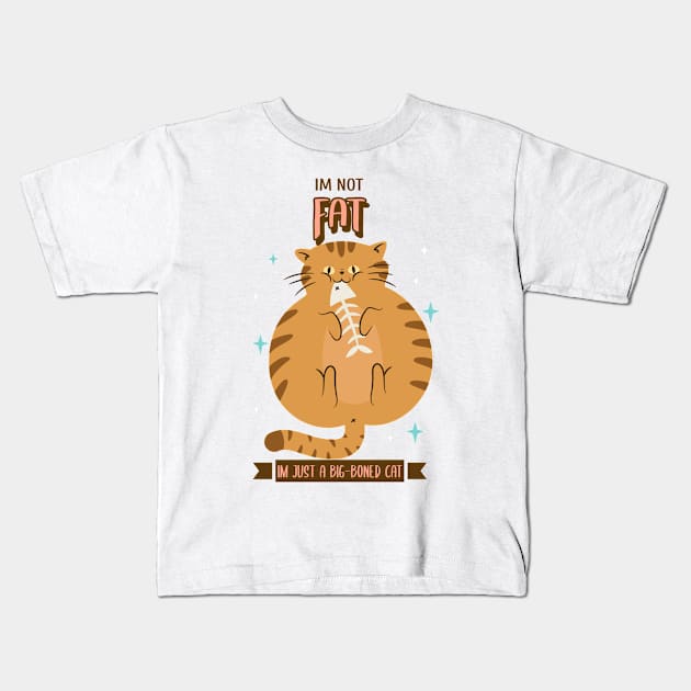 IM NOT FAT, IM JUST A BIG-BONED CAT Kids T-Shirt by TeeBarn